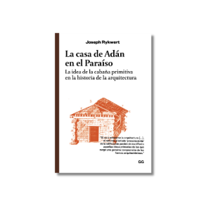 La casa de Adán en el Paraíso | Joseph Rykwert
