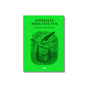 Animales arquitectos | Juhani Pallasmaa