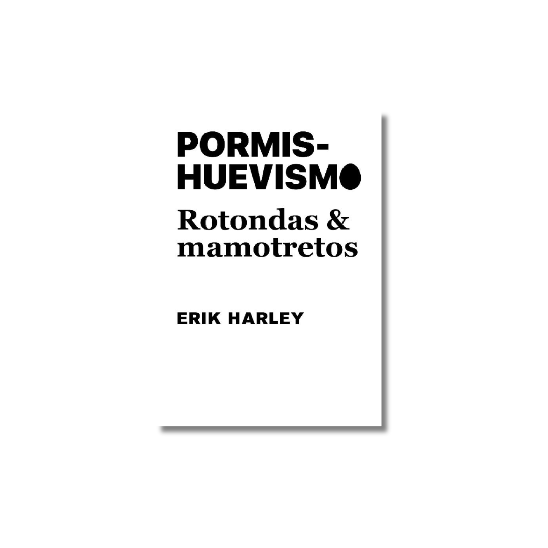 Pormishuevismo: Rotondas y mamotretos | Erik Harley
