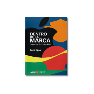 Dentro de la marca. La gestión de la identidad | Paco Egea