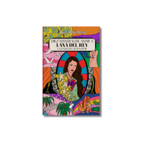 Diez maneras de amar a Lana del Rey | Luis Boullosa