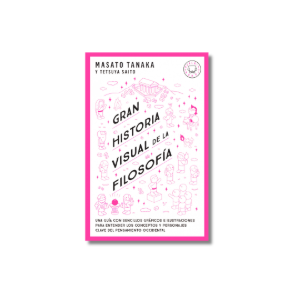 Gran historia visual de la filosofía | Masato Tanaka, Tetsuya Saito