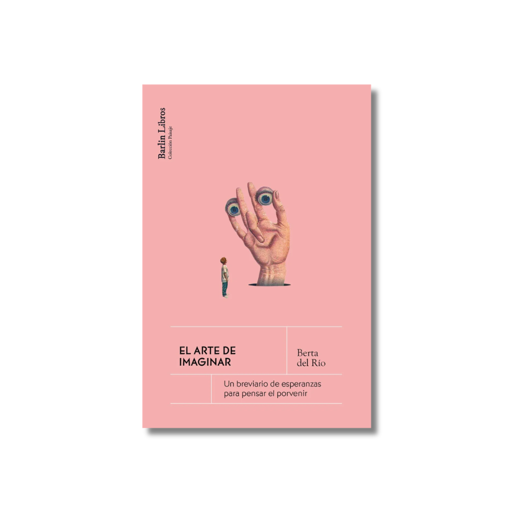 El arte de imaginar | Berta del Río