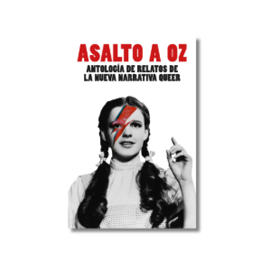 Asalto a Oz. Antología de relatos de la nueva narrativa queer | VV.AA.