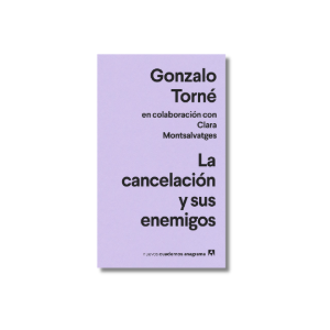 La cancelación y sus enemigos | Gonzalo Torné