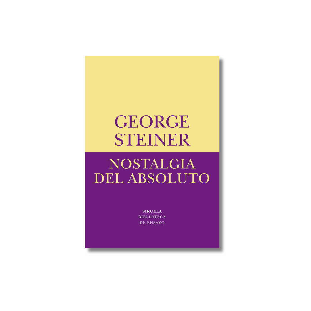Nostalgia del absoluto | George Steiner
