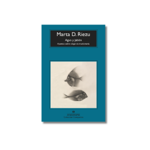 Agua y jabón | Marta D. Riezu