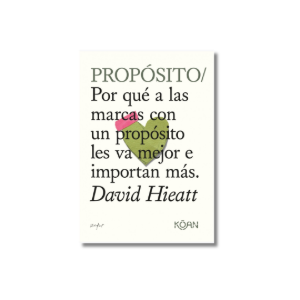 PROPÓSITO/ Por qué a las marcas con un propósito les va mejor e importan más | David Hieatt