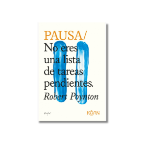 PAUSA/ No eres una lista de tareas, pendientes | Robert Poynton