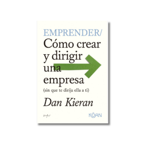 EMPRENDER/ Cómo crear y dirigir una empresa | Dan Kieran