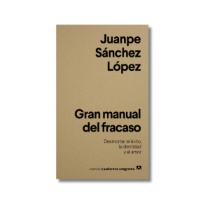 Gran manual del fracaso | Juanpe Sánchez López