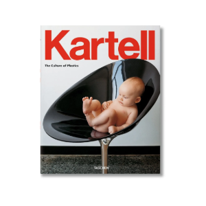 Kartell: The Culture of Plastics | Hans Werner Holzwarth (ed.)