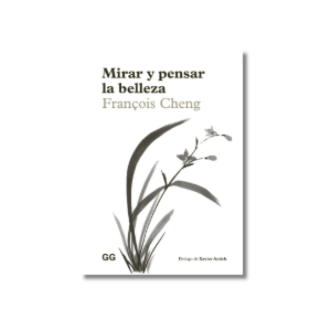 Mirar y pensar la belleza | François Cheng